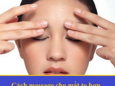 Cách massage cho mắt to hơn